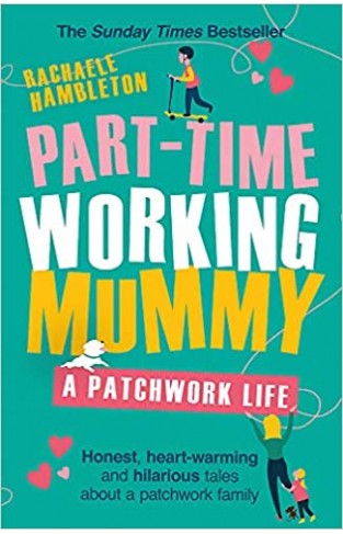 Part-Time Working Mummy: A Patchwork Life - Paperback